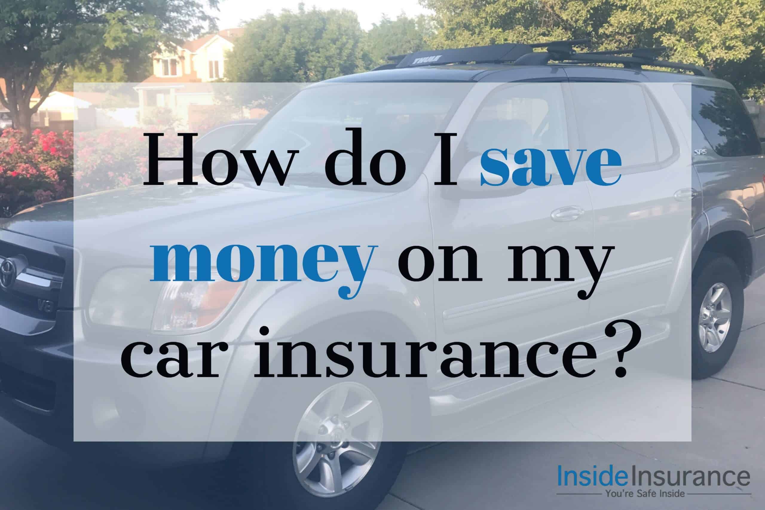 How do I save money on my car insurance?